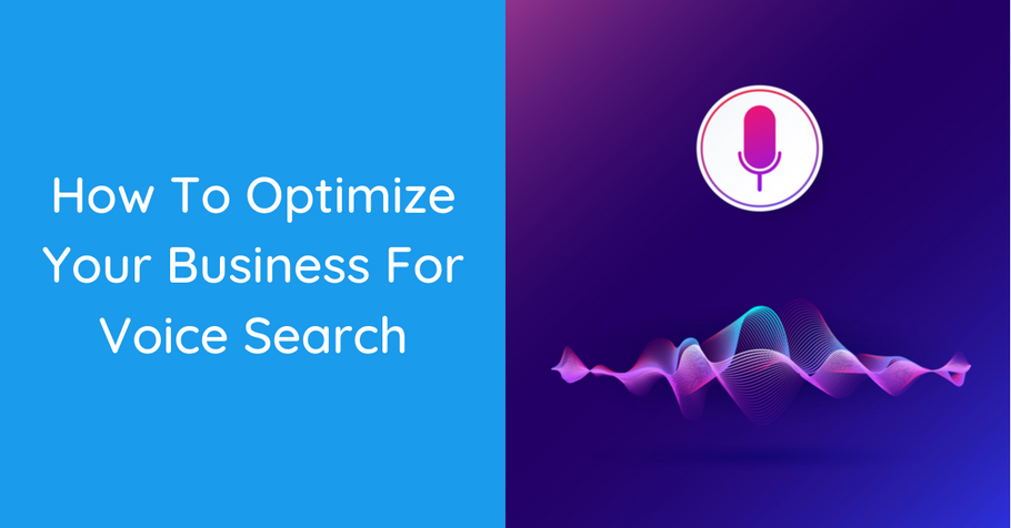 How To Optimize Your Business For Voice Search