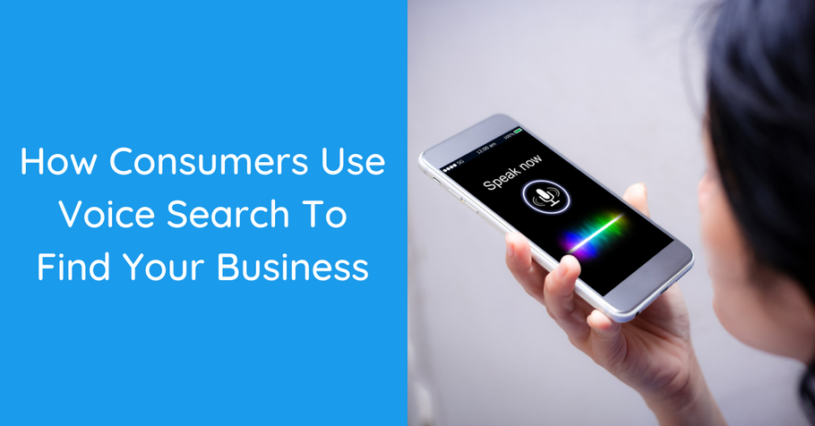 How Consumers Use Voice Search To Find Your Business