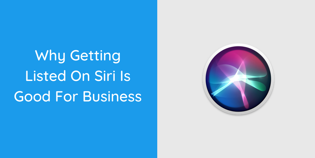 Why Getting Listed On Siri Is Good For Business