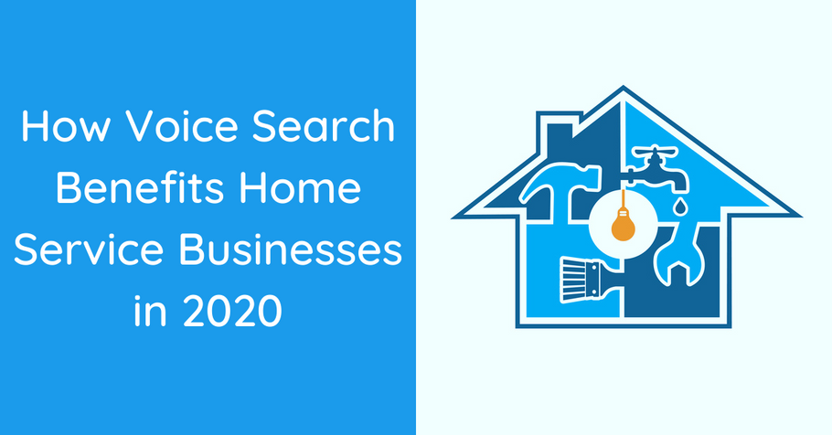 How Voice Search Benefits Home Service Businesses in 2020